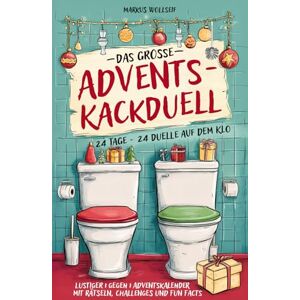 Wollseif, Markus Das große Advents-Kackduell: 24 Tage 24 Duelle auf dem Klo Lustiger 1 gegen 1 Adventskalender mit Rätseln, Challenges und Fun Facts Für Paare, Eltern & Freunde Wollseif, Markus Das große Advents-Kackduell: 24 Tage 24 Duelle auf dem Klo Lustiger 1 gegen 1 Adventskalender mit Rätseln, Challenges und Fun Facts Für Paare, Eltern & Freunde