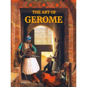 K. Flintoff, Ben The Art of Gerome: A Collection of Paintings with Poetic Reflections on the Artwork of 19th-Century French Artist Jean-Leon Gerome The Master of Oriental Art Coffee Table Book K. Flintoff, Ben The Art of Gerome: A Collection of Paintings with Poetic Reflections on the Artwork of 19th-Century French Artist Jean-Leon Gerome The Master of Oriental Art Coffee Table Book