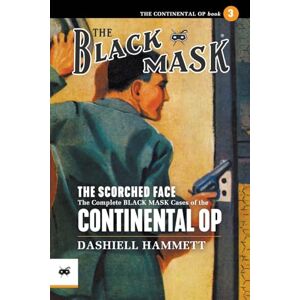 Hammett, Dashiell The Scorched Face: The Complete Black Mask Cases of the Continental Op, Volume 3 Hammett, Dashiell The Scorched Face: The Complete Black Mask Cases of the Continental Op, Volume 3