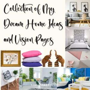 Smith, Virginia I Collection Of My Dream Home Ideas and Vision Pages: Mood Boards and Design Concepts for Your New Residence Smith, Virginia I Collection Of My Dream Home Ideas and Vision Pages: Mood Boards and Design Concepts for Your New Residence