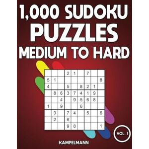 Kampelmann 1,000 Sudoku Puzzles Medium to Hard: Big Book of Sudoku's for Adults with Solutions (Vol. 1) UK Kampelmann 1,000 Sudoku Puzzles Medium to Hard: Big Book of Sudoku's for Adults with Solutions (Vol. 1) UK