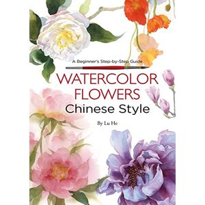 He Lu Watercolor Flowers Chinese Style: A Beginner's Step-by-Step Guide He Lu Watercolor Flowers Chinese Style: A Beginner's Step-by-Step Guide