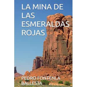 FONTENLA BALLESTA, PEDRO LA MINA DE LAS ESMERALDAS ROJAS FONTENLA BALLESTA, PEDRO LA MINA DE LAS ESMERALDAS ROJAS