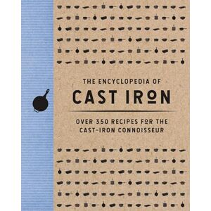 Cider Mill Press The Encyclopedia of Cast Iron: Over 350 Recipes for the Cast Iron Connoisseur (Encyclopedia Cookbooks) Cider Mill Press The Encyclopedia of Cast Iron: Over 350 Recipes for the Cast Iron Connoisseur (Encyclopedia Cookbooks)