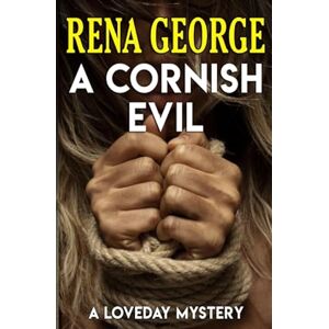 George, Rena A Cornish Evil: A Loveday Mystery (The Loveday Mysteries) George, Rena A Cornish Evil: A Loveday Mystery (The Loveday Mysteries)