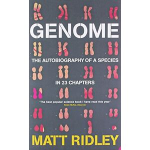 Ridley, Matt Genome: The Autobiography Of Species In 23 Chapters: The Autobiography of a Species in 23 Chapters Ridley, Matt Genome: The Autobiography Of Species In 23 Chapters: The Autobiography of a Species in 23 Chapters