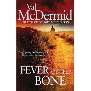 McDermid, Val Fever Of The Bone (Tony Hill and Carol Jordan) McDermid, Val Fever Of The Bone (Tony Hill and Carol Jordan)