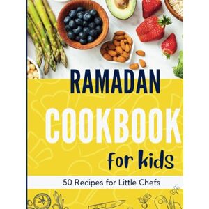 Yani, Ji and Ramadan Cookbook: 50 Recipes Cookbook for kids Little Chefs Cooking with Family Simple Cookbook for kids Ages 5-12 Yani, Ji and Ramadan Cookbook: 50 Recipes Cookbook for kids Little Chefs Cooking with Family Simple Cookbook for kids Ages 5-12