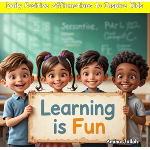 Jalloh, Amina Learning is Fun:: Daily Positive Affirmations to Inspire Kids Jalloh, Amina Learning is Fun:: Daily Positive Affirmations to Inspire Kids