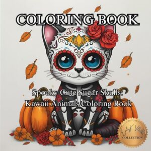 Villalba, Emily K Spooky Cute Sugar Skulls: Kawaii Animals Coloring Book: Adorable Day of the Dead Animals with Autumn & Halloween Backgrounds – 50 Fun Pages to Color ... (50 Unique Intricate Images Coloring Book) Villalba, Emily K Spooky Cute Sugar Skulls: Kawaii Animals Coloring Book: Adorable Day of the Dead Animals with Autumn & Halloween Backgrounds – 50 Fun Pages to Color ... (50 Unique Intricate Images Coloring Book)