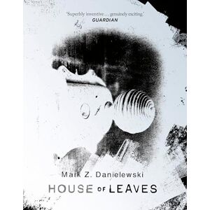 Danielewski, Mark Z House Of Leaves: The genre-defying, immersive psychological horror and prize-winning cult classic Danielewski, Mark Z House Of Leaves: The genre-defying, immersive psychological horror and prize-winning cult classic