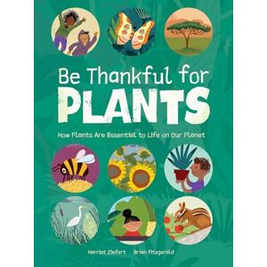 Ziefert, Harriet Be Thankful for Plants Ziefert, Harriet Be Thankful for Plants