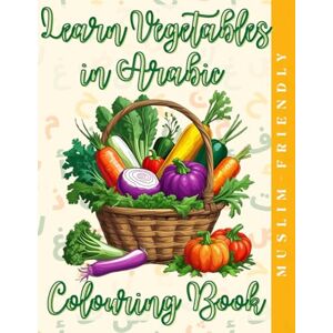 Saqr, Sally Learn Vegetables in Arabic Colouring Book: Learn Arabic through vegetables & Colour (Learn Arabic Through Colouring) Saqr, Sally Learn Vegetables in Arabic Colouring Book: Learn Arabic through vegetables & Colour (Learn Arabic Through Colouring)