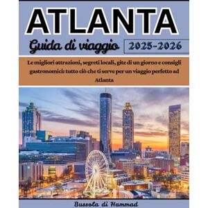 Hammad, Bussola di ATALANTA Guida di viaggio 2025–2026: Le migliori attrazioni, segreti locali, gite di un giorno e consigli gastronomici: tutto ciò che ti serve per un viaggio perfetto ad Atlanta Hammad, Bussola di ATALANTA Guida di viaggio 2025–2026: Le migliori attrazioni, segreti locali, gite di un giorno e consigli gastronomici: tutto ciò che ti serve per un viaggio perfetto ad Atlanta