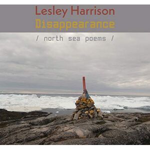 Harrison, Lesley Disappearance: North Sea Poems Harrison, Lesley Disappearance: North Sea Poems