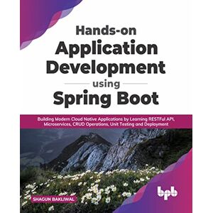Bakliwal, Shagun Hands-on Application Development using Spring Boot: Building Modern Cloud Native Applications by Learning RESTFul API, Microservices, CRUD Operations, Unit Testing, and Deployment (English Edition) Bakliwal, Shagun Hands-on Application Development using Spring Boot: Building Modern Cloud Native Applications by Learning RESTFul API, Microservices, CRUD Operations, Unit Testing, and Deployment (English Edition)