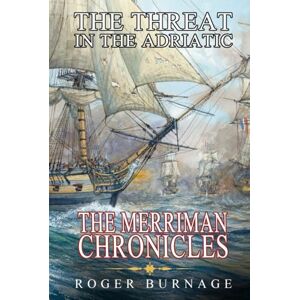 Burnage, Roger The Threat in the Adriatic (The Merriman Chronicles) Burnage, Roger The Threat in the Adriatic (The Merriman Chronicles)