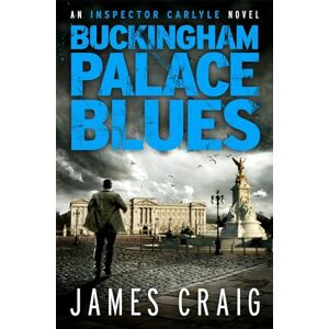 Craig, James Buckingham Palace Blues (An Inspector Carlyle Novel) Craig, James Buckingham Palace Blues (An Inspector Carlyle Novel)