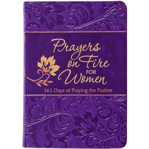 Simmons, Brian Prayers on Fire for Women: 365 Days of Praying the Psalms (The Passion Translation Devotionals) Simmons, Brian Prayers on Fire for Women: 365 Days of Praying the Psalms (The Passion Translation Devotionals)