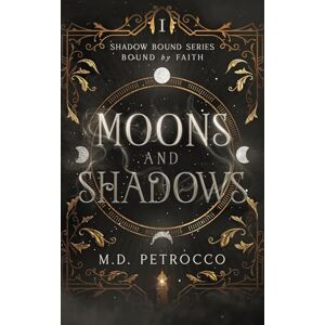 Petrocco M D Moons and Shadows: Bound by Faith: 1 (Shadow Bound) Petrocco M D Moons and Shadows: Bound by Faith: 1 (Shadow Bound)