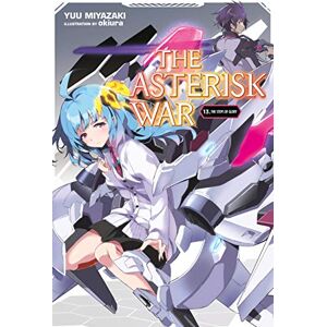 Miyazaki, Yuu The Asterisk War, Vol. 13 (light novel): The Steps of Glory (ASTERISK WAR LIGHT NOVEL SC) Miyazaki, Yuu The Asterisk War, Vol. 13 (light novel): The Steps of Glory (ASTERISK WAR LIGHT NOVEL SC)