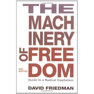 Friedman, David I. Machinery of Freedom: Guide to a Radical Capitalism Friedman, David I. Machinery of Freedom: Guide to a Radical Capitalism