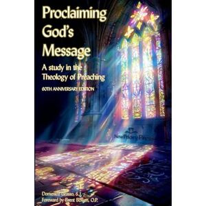 Grasso S.J., Domenico Proclaiming God's Message: A Study in the Theology of Preaching Grasso S.J., Domenico Proclaiming God's Message: A Study in the Theology of Preaching