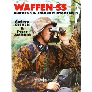 Steven, Andrew EM6 Waffen-SS Uniforms in Colour Photographs (Europa Militaria) Steven, Andrew EM6 Waffen-SS Uniforms in Colour Photographs (Europa Militaria)