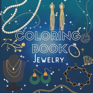 Editions, Wonder Books Jewelry Coloring Book for Girls and Teens – 40 Beautiful Jewelry Designs to Sparkle and Relax: Sparkle, Style & Shine – A Chic Coloring Escape Editions, Wonder Books Jewelry Coloring Book for Girls and Teens – 40 Beautiful Jewelry Designs to Sparkle and Relax: Sparkle, Style & Shine – A Chic Coloring Escape