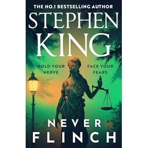 King, Stephen Never Flinch: From the No. 1 Bestselling author of HOLLY King, Stephen Never Flinch: From the No. 1 Bestselling author of HOLLY