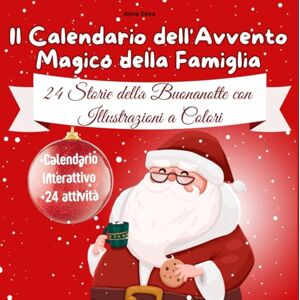 Deva, Anna Il Calendario dell’Avvento Magico della Famiglia: 24 storie della buonanotte + 24 attività e calendario interattivo per aspettare il Natale con mamma e papà (3-7 anni) Deva, Anna Il Calendario dell’Avvento Magico della Famiglia: 24 storie della buonanotte + 24 attività e calendario interattivo per aspettare il Natale con mamma e papà (3-7 anni)