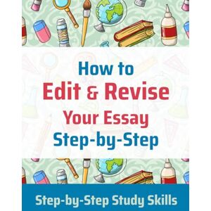 Matthews, Jay How to Edit & Revise Your Essay (Step-by-Step Study Skills) Matthews, Jay How to Edit & Revise Your Essay (Step-by-Step Study Skills)