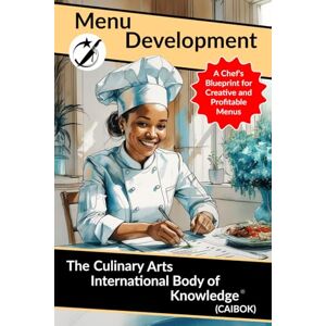 Daza Celis, Julio Alberto Menu Development: A Chef's Blueprint for Creative and Profitable Menus (CAIBOK) Daza Celis, Julio Alberto Menu Development: A Chef's Blueprint for Creative and Profitable Menus (CAIBOK)