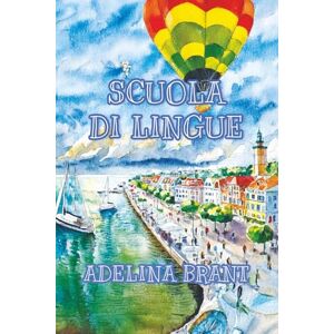 Brant, Adelina Scuola di Lingue: Sprachniveau A1 und A2 Italienisch-deutsch: 28 (Gestufte Italienische Lesebücher) Brant, Adelina Scuola di Lingue: Sprachniveau A1 und A2 Italienisch-deutsch: 28 (Gestufte Italienische Lesebücher)