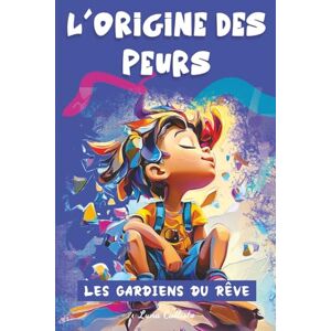 Callisto, Luna Les Gardiens du Rêve – Tome 1 : L’Origine des Peurs: Des histoires magiques pour enfants de 7 à 12 ans, où les rêveries ouvrent la porte aux émotions, à la peur, au courage et à la confiance Callisto, Luna Les Gardiens du Rêve – Tome 1 : L’Origine des Peurs: Des histoires magiques pour enfants de 7 à 12 ans, où les rêveries ouvrent la porte aux émotions, à la peur, au courage et à la confiance