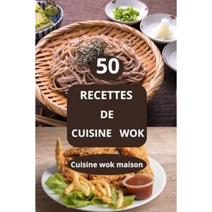 AHOLOUKPE, Herve 50 Recettes de cuisine wok: Recettes faciles au wok Cuisine wok maison Recettes végétariennes au wok AHOLOUKPE, Herve 50 Recettes de cuisine wok: Recettes faciles au wok Cuisine wok maison Recettes végétariennes au wok
