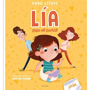 Estapé, Anna Lia deja el pañal: El cuento para acompañar la retirada del pañal de forma respetuosa (B de Blok) Estapé, Anna Lia deja el pañal: El cuento para acompañar la retirada del pañal de forma respetuosa (B de Blok)