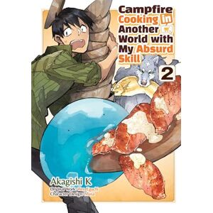 K, Akagishi Campfire Cooking in Another World With My Absurd Skill: Volume 2 (Manga) K, Akagishi Campfire Cooking in Another World With My Absurd Skill: Volume 2 (Manga)