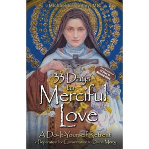 Michael Gaitley 33 Days to Merciful Love: A Do-It-Yourself Retreat in Preparation for Consecration to Divine Mercy Michael Gaitley 33 Days to Merciful Love: A Do-It-Yourself Retreat in Preparation for Consecration to Divine Mercy