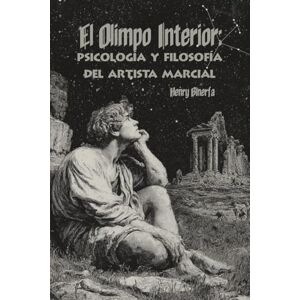Binerfa, Henry El Olimpo Interior:: Psicología y Filosofía del artista marcial Binerfa, Henry El Olimpo Interior:: Psicología y Filosofía del artista marcial