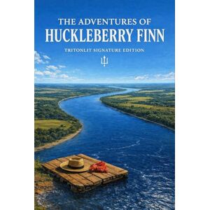 Twain, Mark The Adventures of Huckleberry Finn (TritonLit Edition): Complete Text with Chapter-by-Chapter Analysis, Historical Context, Themes, Notes, and Commentary Twain, Mark The Adventures of Huckleberry Finn (TritonLit Edition): Complete Text with Chapter-by-Chapter Analysis, Historical Context, Themes, Notes, and Commentary
