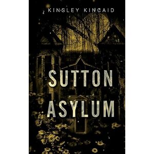 Kincaid, Kinsley Sutton Asylum: 1 (Tortured Souls) Kincaid, Kinsley Sutton Asylum: 1 (Tortured Souls)