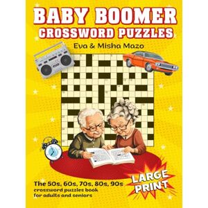 Mazo, Eva&Misha Baby Boomers Crossword Puzzles: The 50s,60s, 70s, 80s 90s crossword puzzle book for Adults and Seniors (Large Print) (Nostalgic Gift Crosswords ... crossword puzzle books for mom and dad) Mazo, Eva&Misha Baby Boomers Crossword Puzzles: The 50s,60s, 70s, 80s 90s crossword puzzle book for Adults and Seniors (Large Print) (Nostalgic Gift Crosswords ... crossword puzzle books for mom and dad)