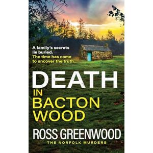 Greenwood, Ross Death in Bacton Wood: The next instalment in the bestselling Norfolk Murders series from Ross Greenwood (The Norfolk Murders, 3) Greenwood, Ross Death in Bacton Wood: The next instalment in the bestselling Norfolk Murders series from Ross Greenwood (The Norfolk Murders, 3)