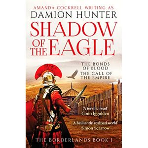 Hunter, Damion Shadow of the Eagle: A terrific read' Conn Iggulden: 1 (Borderlands, 1) Hunter, Damion Shadow of the Eagle: A terrific read' Conn Iggulden: 1 (Borderlands, 1)