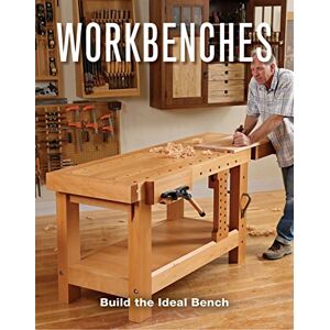 Editors of Fine Woodworking Workbenches: Build the Ideal Bench Editors of Fine Woodworking Workbenches: Build the Ideal Bench