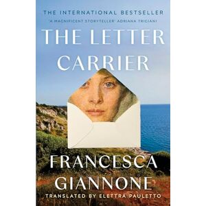 Giannone, Francesca The Letter Carrier: the sweeping international bestseller of one woman loved by two brothers Giannone, Francesca The Letter Carrier: the sweeping international bestseller of one woman loved by two brothers