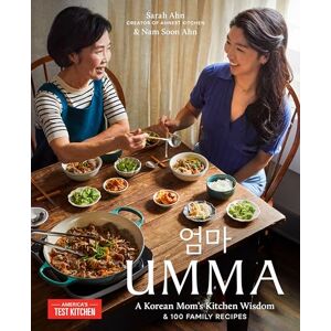 Ahn, Sarah Umma: A Korean Mom's Kitchen Wisdom and 100 Family Recipes Ahn, Sarah Umma: A Korean Mom's Kitchen Wisdom and 100 Family Recipes