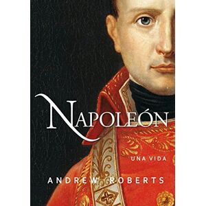 Roberts Napoleón: Una vida (Ayer y hoy de la historia) Roberts Napoleón: Una vida (Ayer y hoy de la historia)