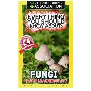 Richards, Anne Everything You Should Know About Fungi Richards, Anne Everything You Should Know About Fungi